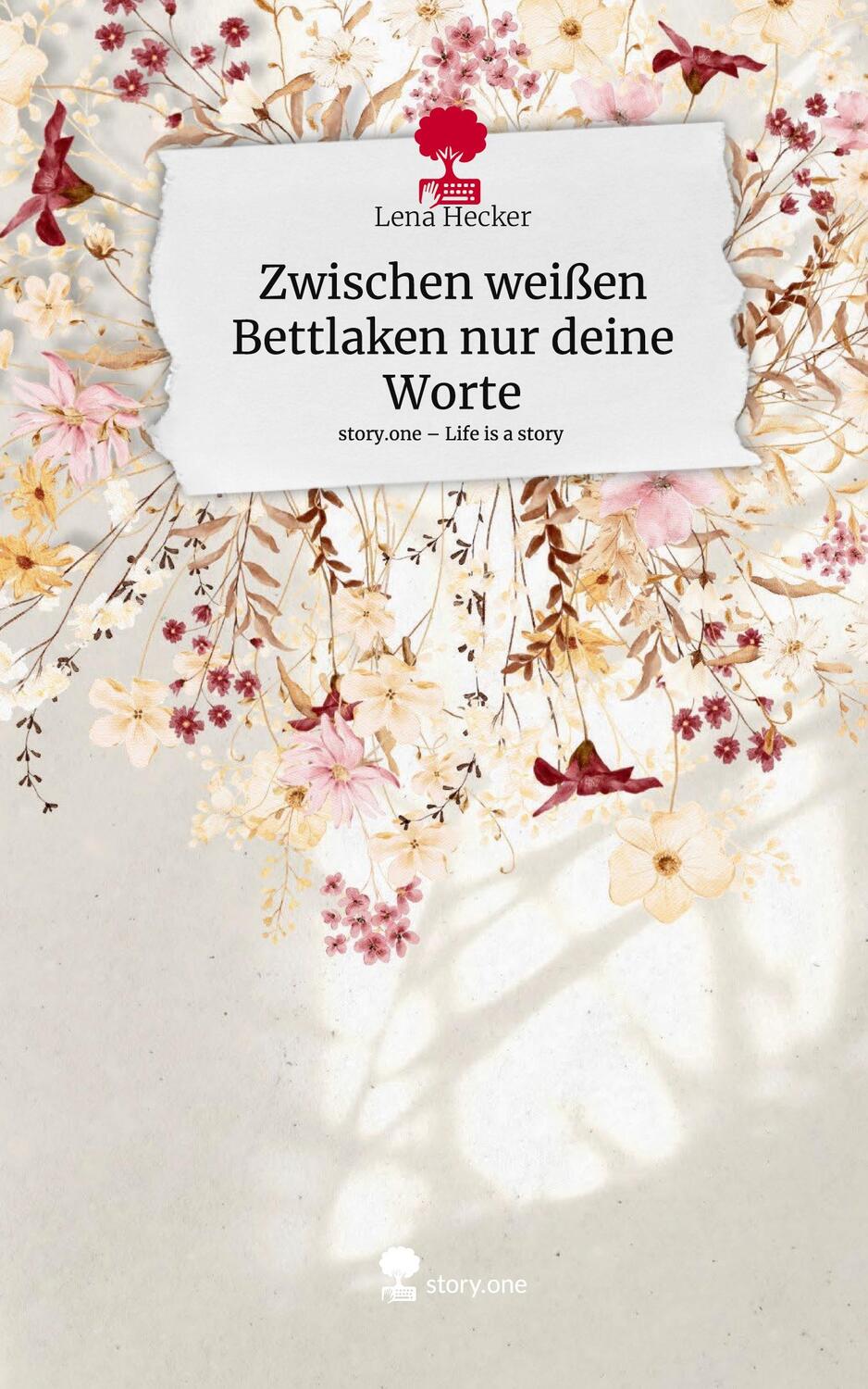 Cover: 9783711516916 | Zwischen weißen Bettlaken nur deine Worte. Life is a Story - story.one