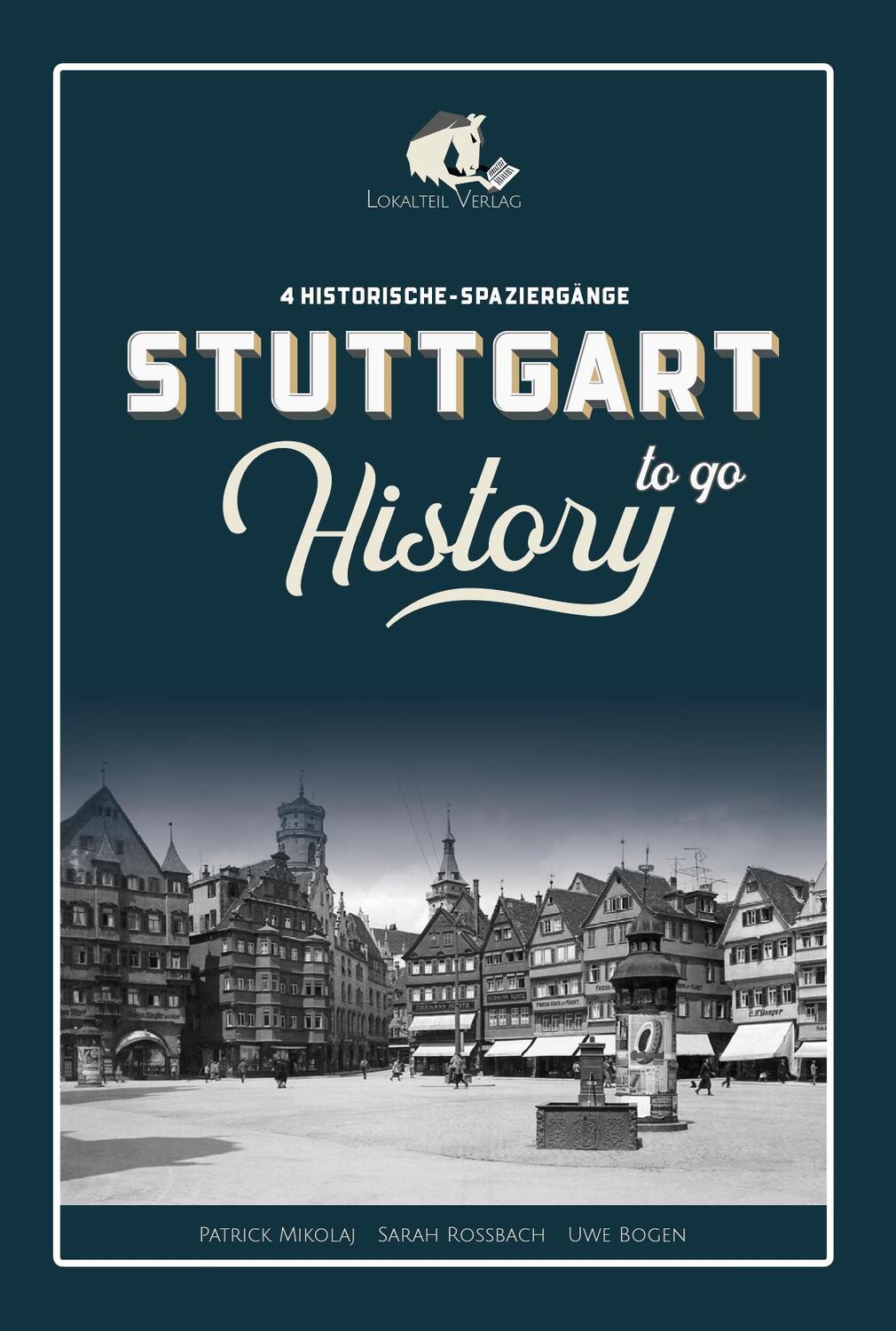 Cover: 9783981922660 | STUTTGART History to go | 4 Historische Stadtspaziergänge | Buch