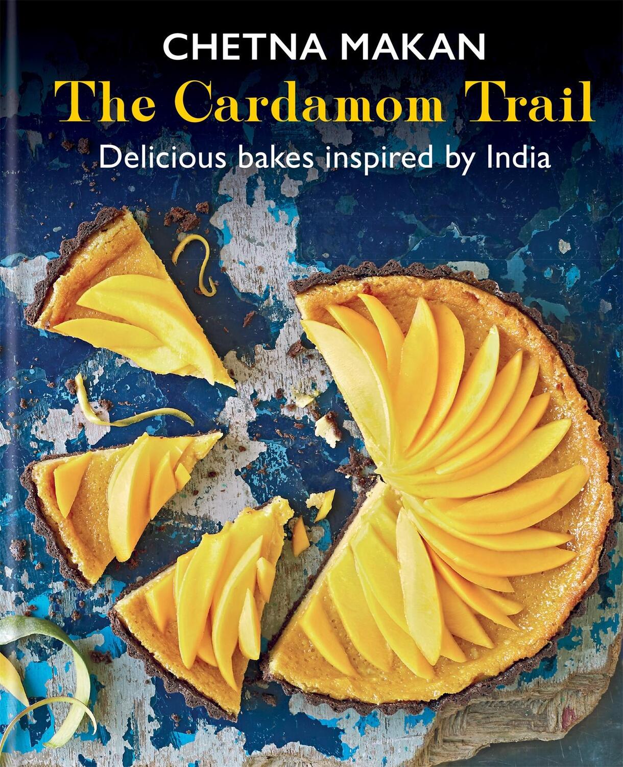 Cover: 9781784727932 | The Cardamom Trail | Delicious bakes inspired by India | Chetna Makan