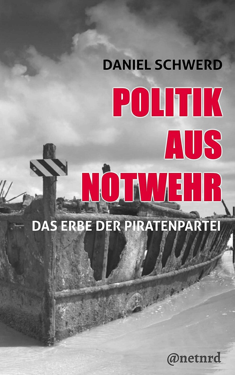 Cover: 9783842336421 | Politik aus Notwehr | Das Erbe der Piratenpartei | Daniel Schwerd
