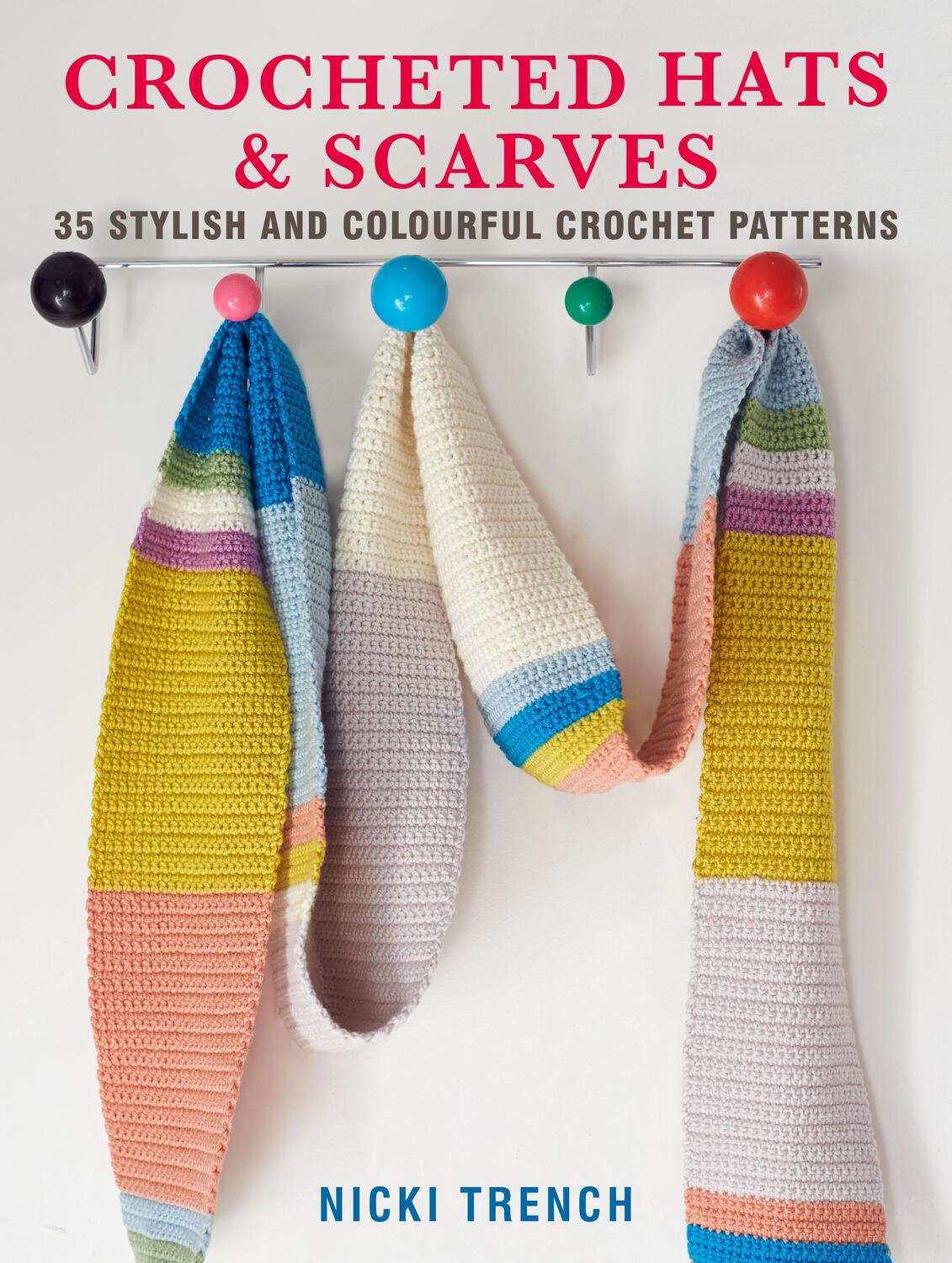 Cover: 9781782498322 | Crocheted Hats and Scarves | 35 Stylish and Colourful Crochet Patterns