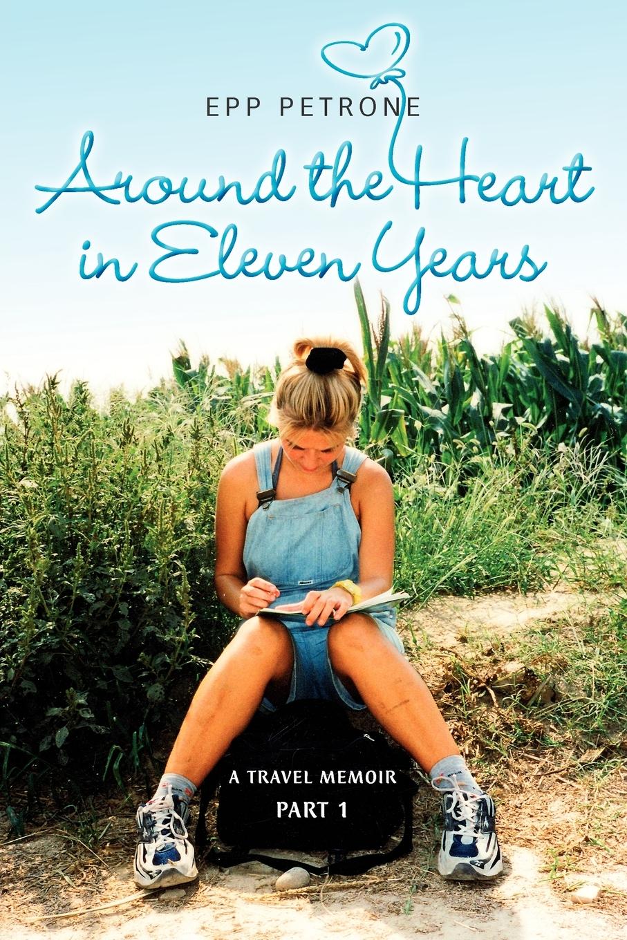 Cover: 9789949904372 | Around the Heart in Eleven Years | A Travel Memoir | Petrone Epp