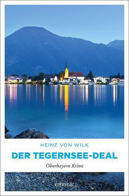 Cover: 9783740815073 | Der Tegernsee-Deal | Oberbayern Krimi | Heinz von Wilk | Taschenbuch