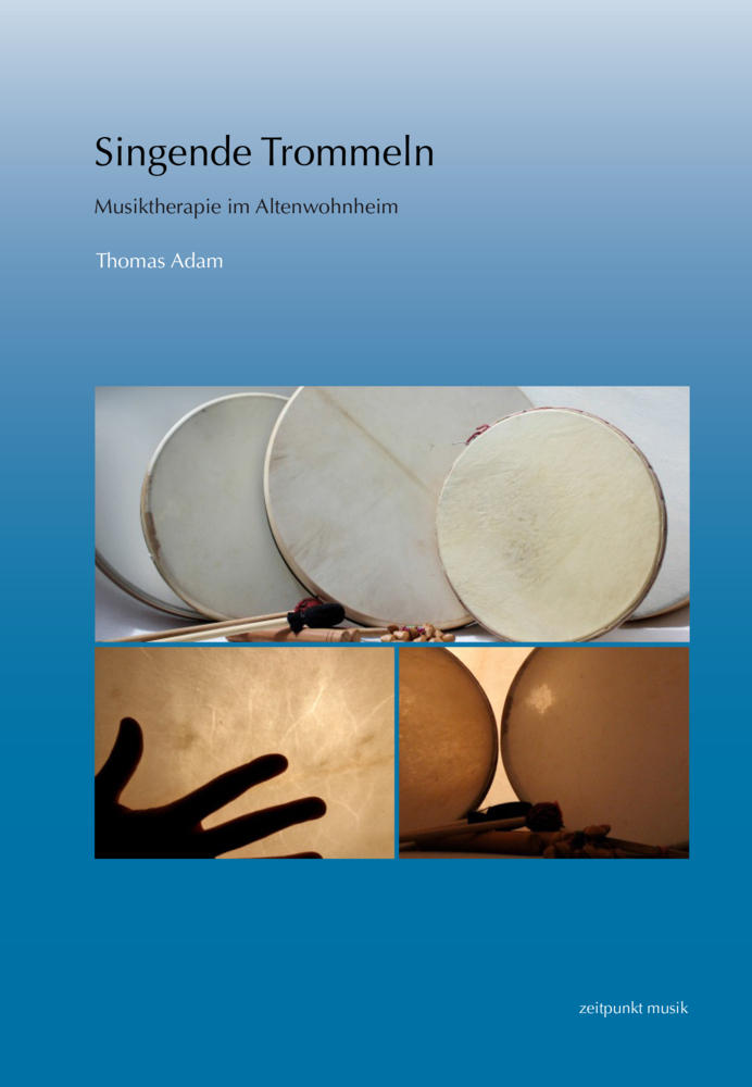 Cover: 9783954901852 | Singende Trommeln | Musiktherapie im Altenwohnheim | Thomas Adam