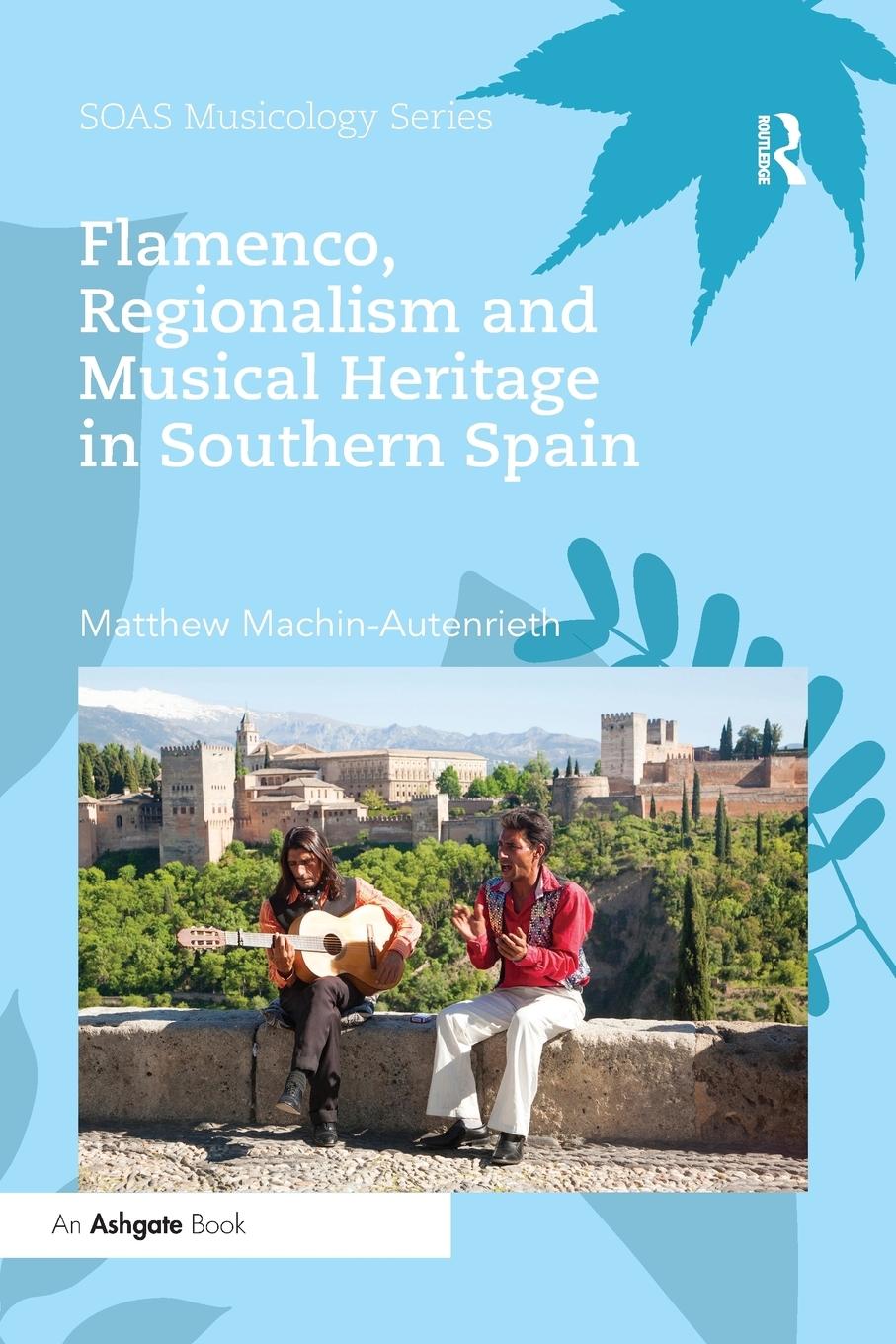 Cover: 9780367229474 | Flamenco, Regionalism and Musical Heritage in Southern Spain | Buch