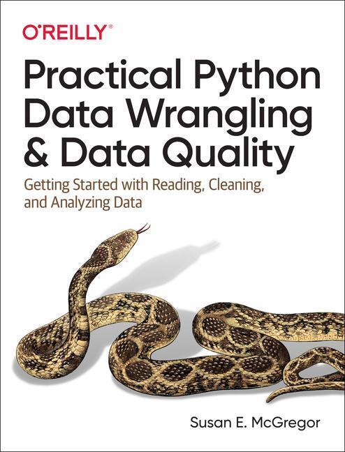 Cover: 9781492091509 | Practical Python Data Wrangling and Data Quality | Susan E. McGregor