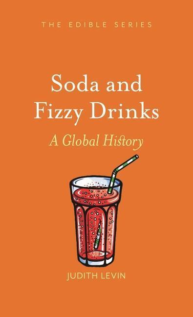 Cover: 9781789144918 | Soda and Fizzy Drinks | A Global History | Judith Levin | Buch | 2021