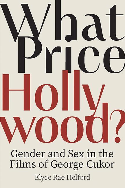 Cover: 9780813197029 | What Price Hollywood? | Gender and Sex in the Films of George Cukor