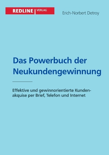 Cover: 9783868814637 | Das Powerbuch der Neukundengewinnung | Erich-Norbert Detroy | Buch