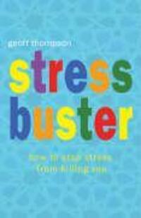 Cover: 9781840245097 | Stress Buster | How to Stop Stress from Killing You | Geoff Thompson
