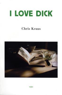 Cover: 9781584350347 | I Love Dick | Chris Kraus | Taschenbuch | Semiotext(e) / Native Agents