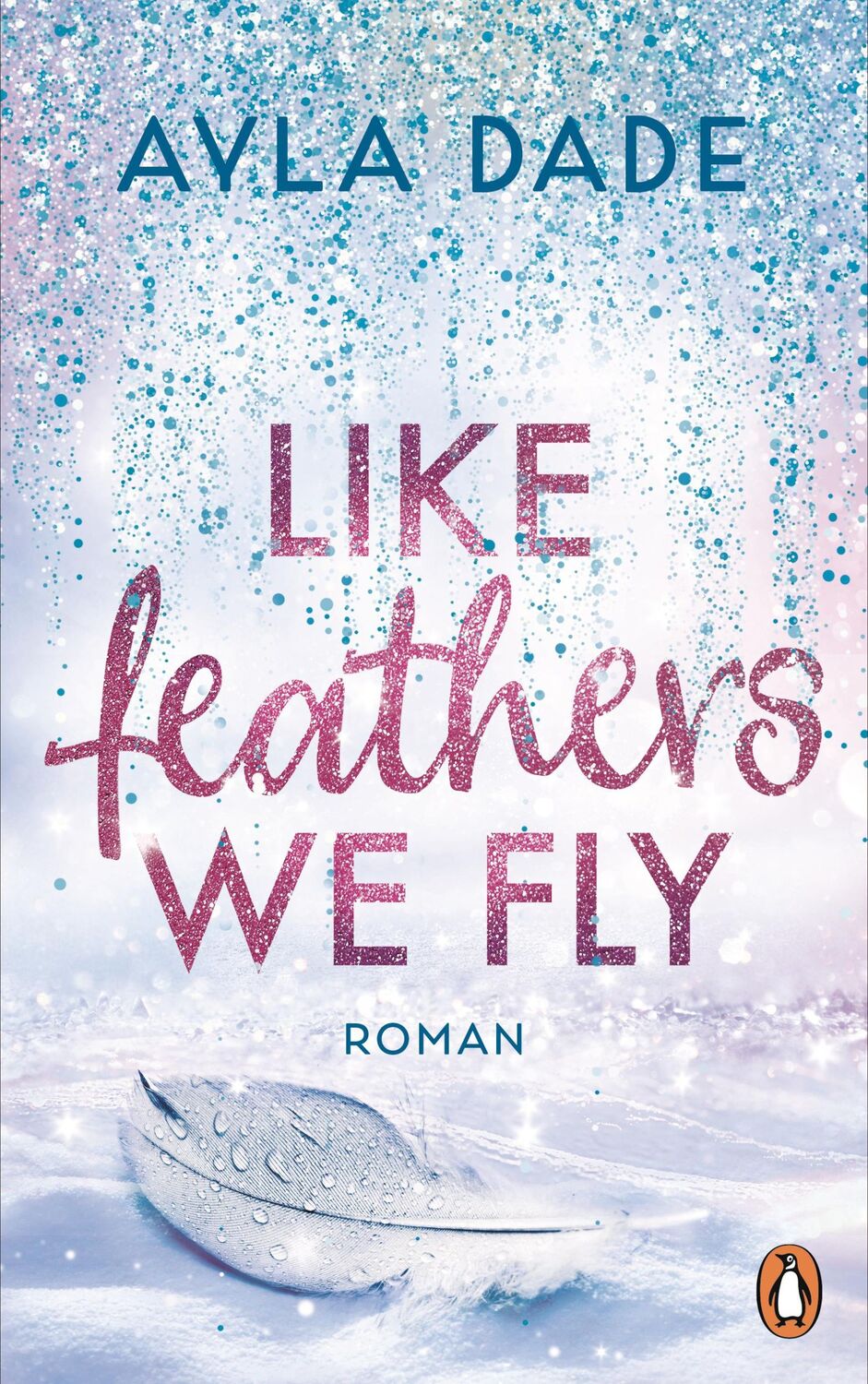 Cover: 9783328112600 | Like Feathers We Fly | Ayla Dade | Taschenbuch | 592 S. | Deutsch