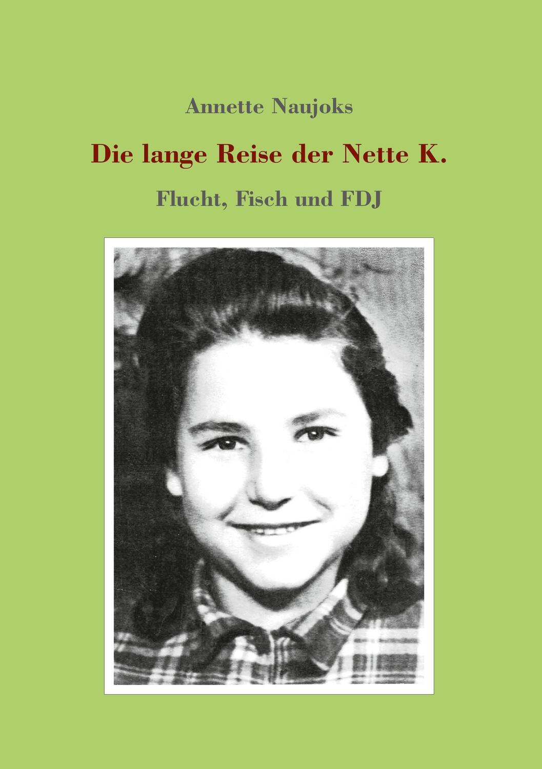 Cover: 9783732370566 | Die lange Reise der Nette K. | Flucht, Fisch und FDJ | Annette Naujoks