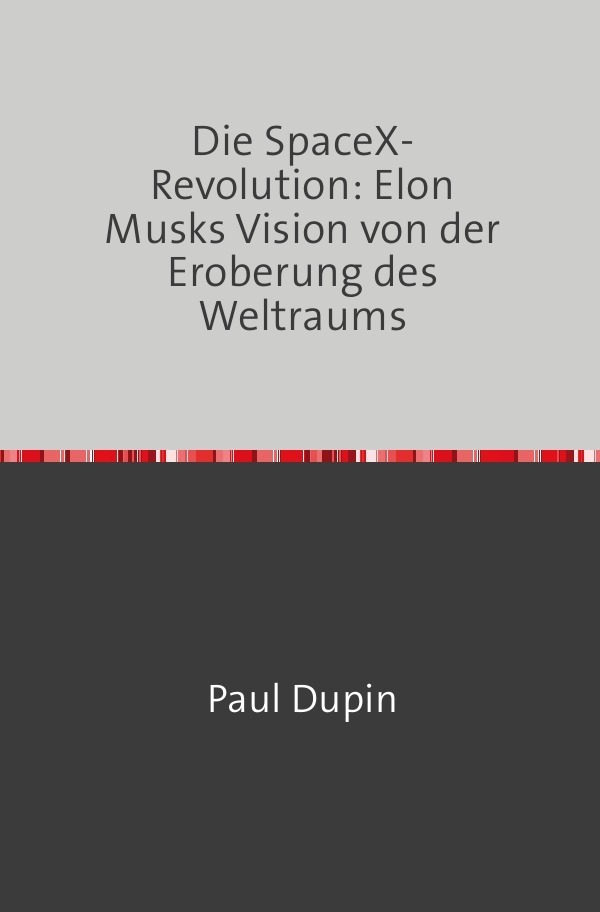 Cover: 9783759808745 | Die SpaceX-Revolution: Elon Musks Vision von der Eroberung des...