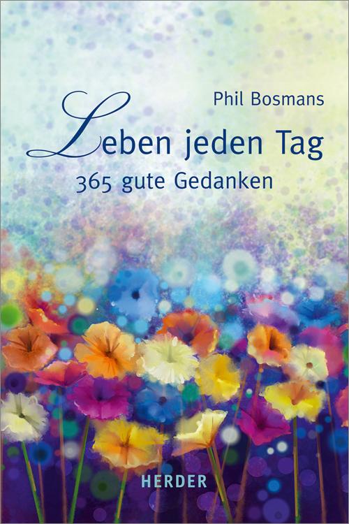 Cover: 9783451375859 | Leben jeden Tag | 365 gute Gedanken | Phil Bosmans | Buch | 256 S.