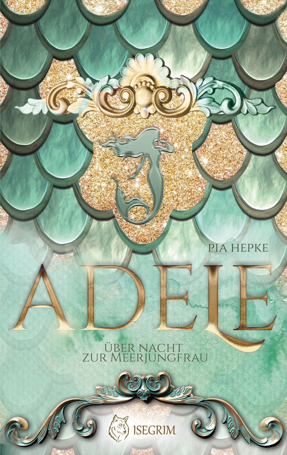 Cover: 9783954529773 | ADELE | Über Nacht zur Meerjungfrau | Pia Hepke | Taschenbuch | 2021