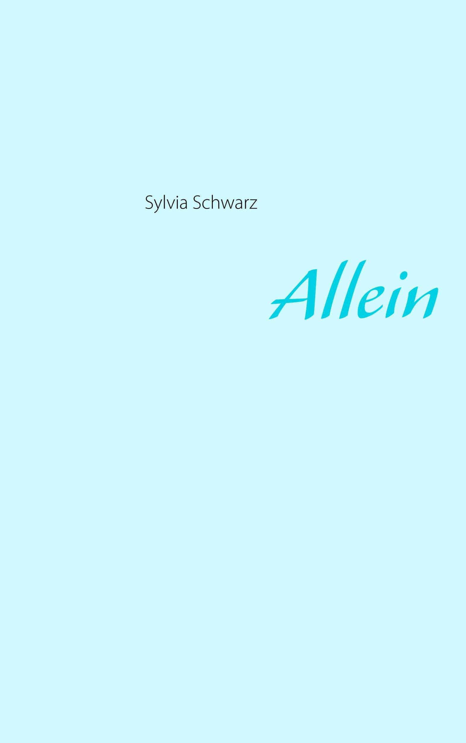 Cover: 9783748101772 | Allein | Sylvia Schwarz | Taschenbuch | Paperback | 236 S. | Deutsch