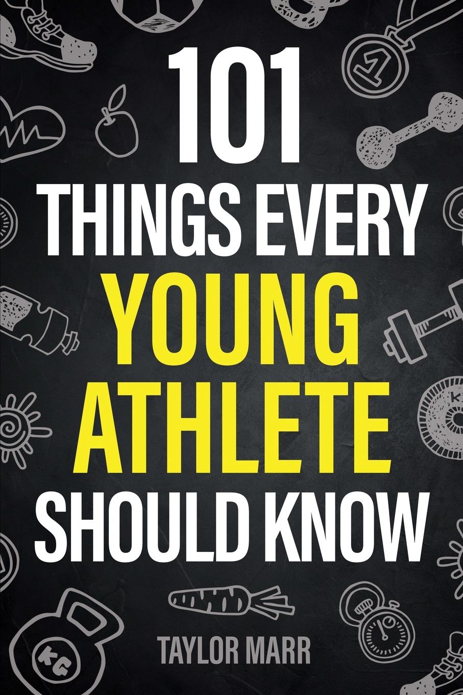 Cover: 9781951806545 | 101 Things Every Young Athlete Should Know | Taylor Marr | Taschenbuch