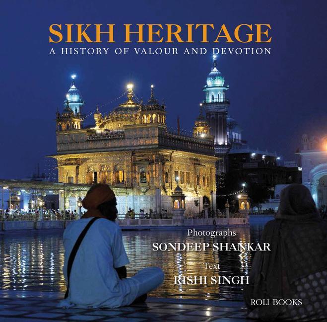 Cover: 9788193984604 | Sikh Heritage | A History of Valour and Devotion | Rishi Singh (u. a.)