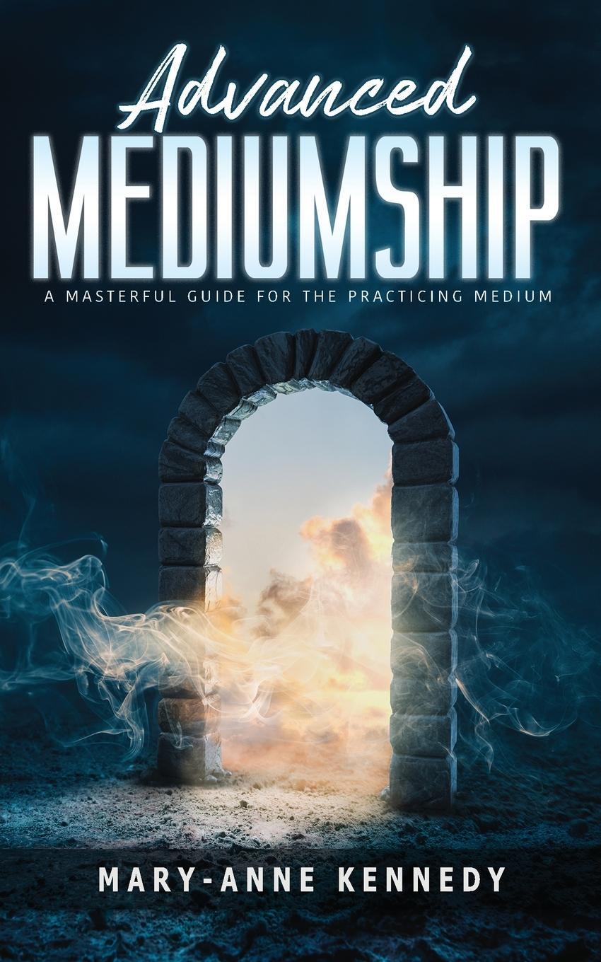 Cover: 9781956769517 | Advanced Mediumship | A Masterful Guide for the Practicing Medium