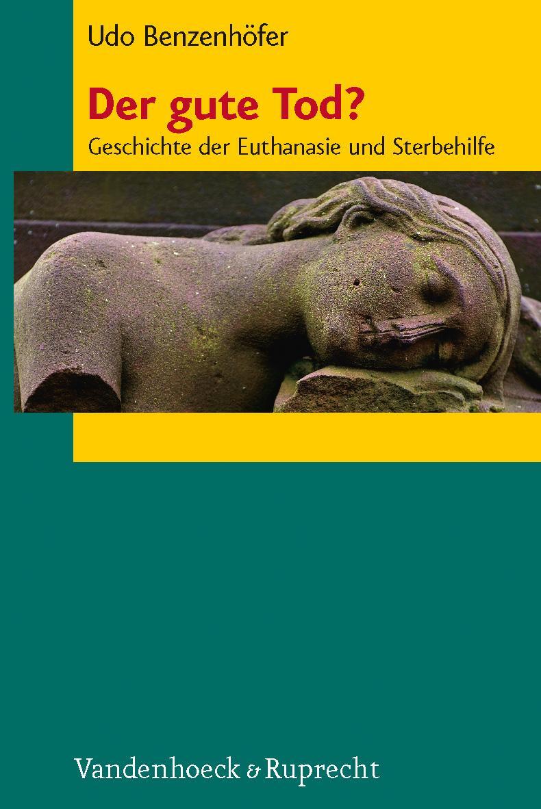 Cover: 9783525301623 | Der gute Tod? | Geschichte der Euthanasie und Sterbehilfe | Buch