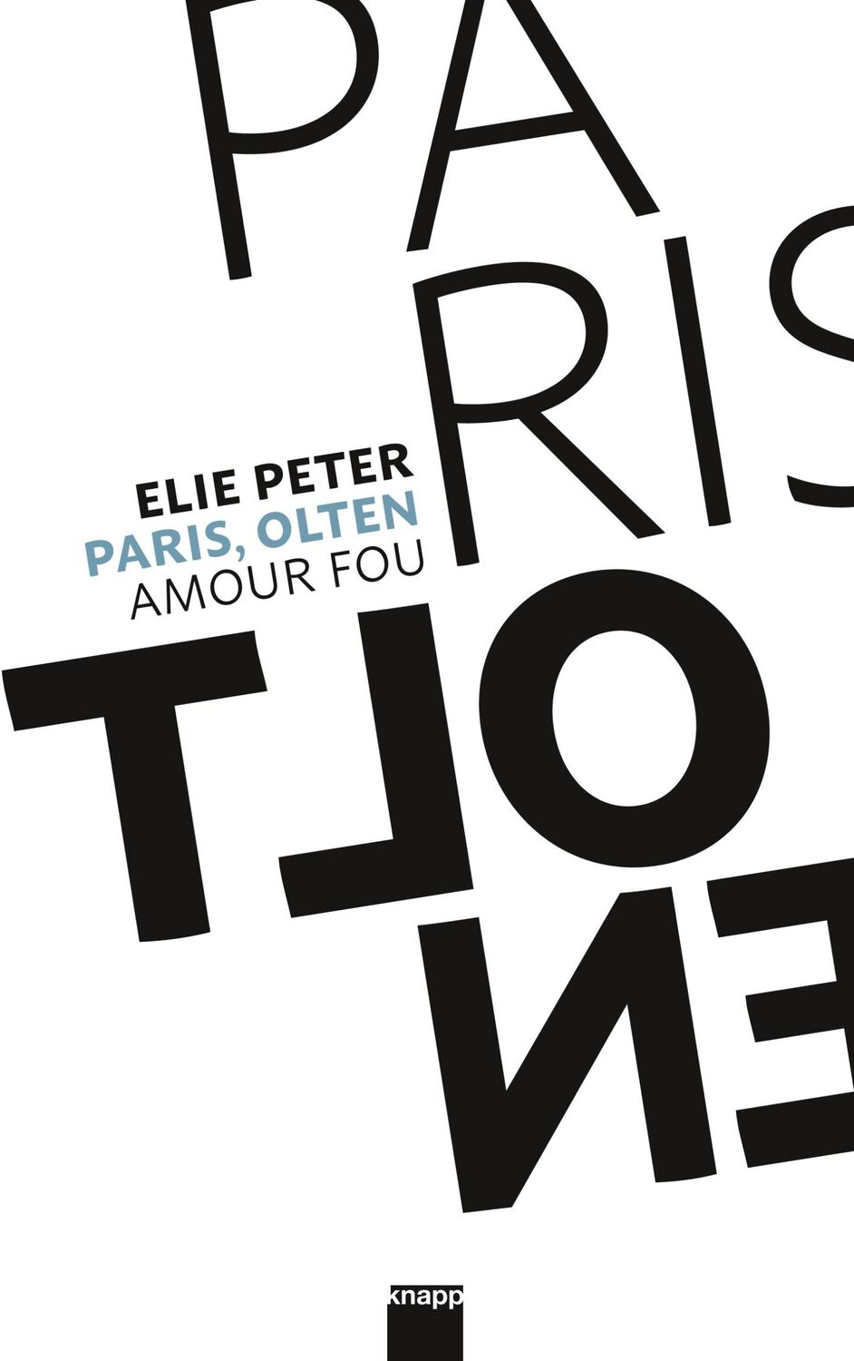 Cover: 9783906311593 | Paris, Olten | Amour Fou | Elie Peter | Taschenbuch | Paperback | 2019