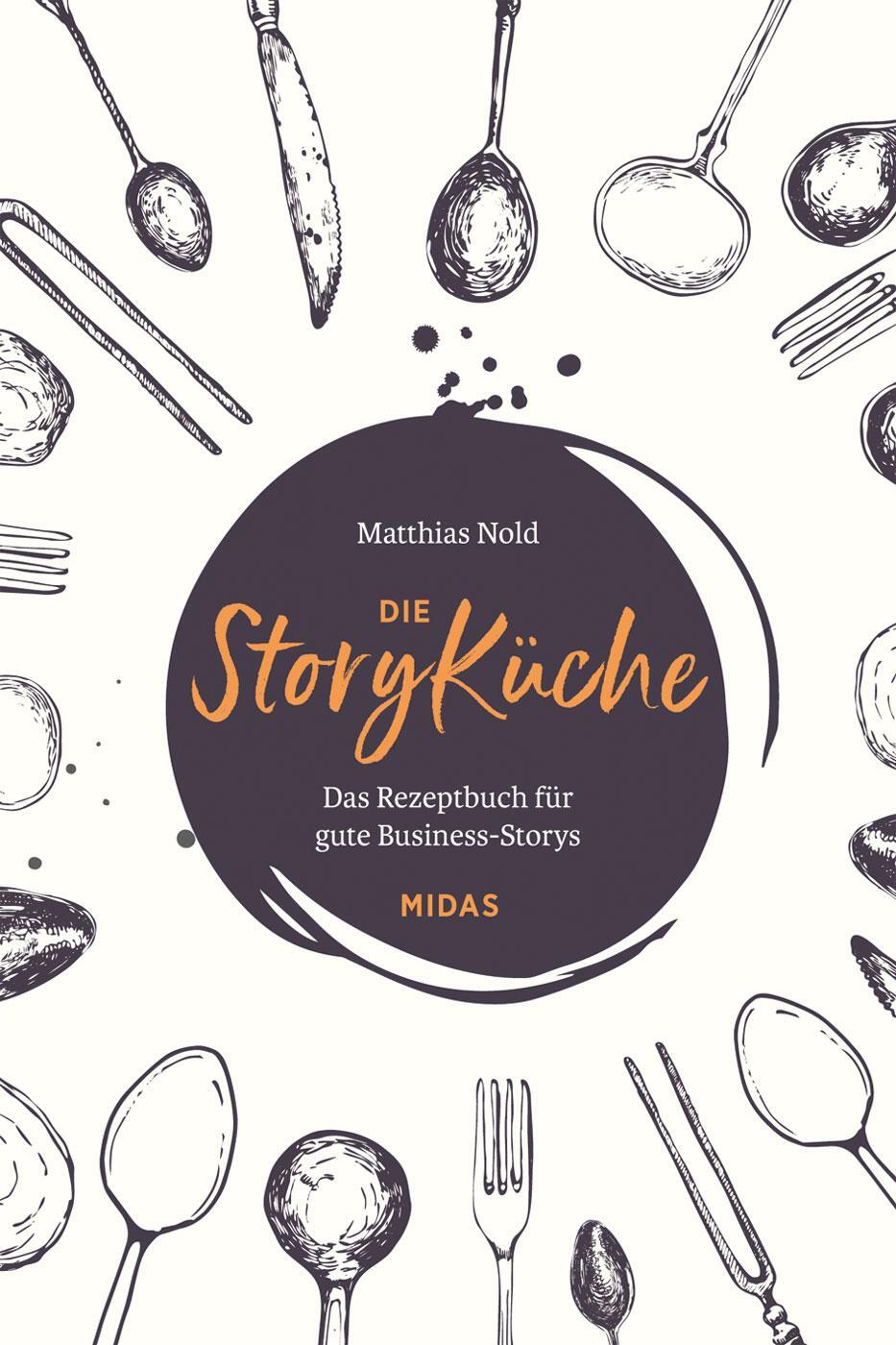 Cover: 9783038765431 | Die StoryKüche | Das Rezeptbuch für gute Business-Storys | Nold | Buch