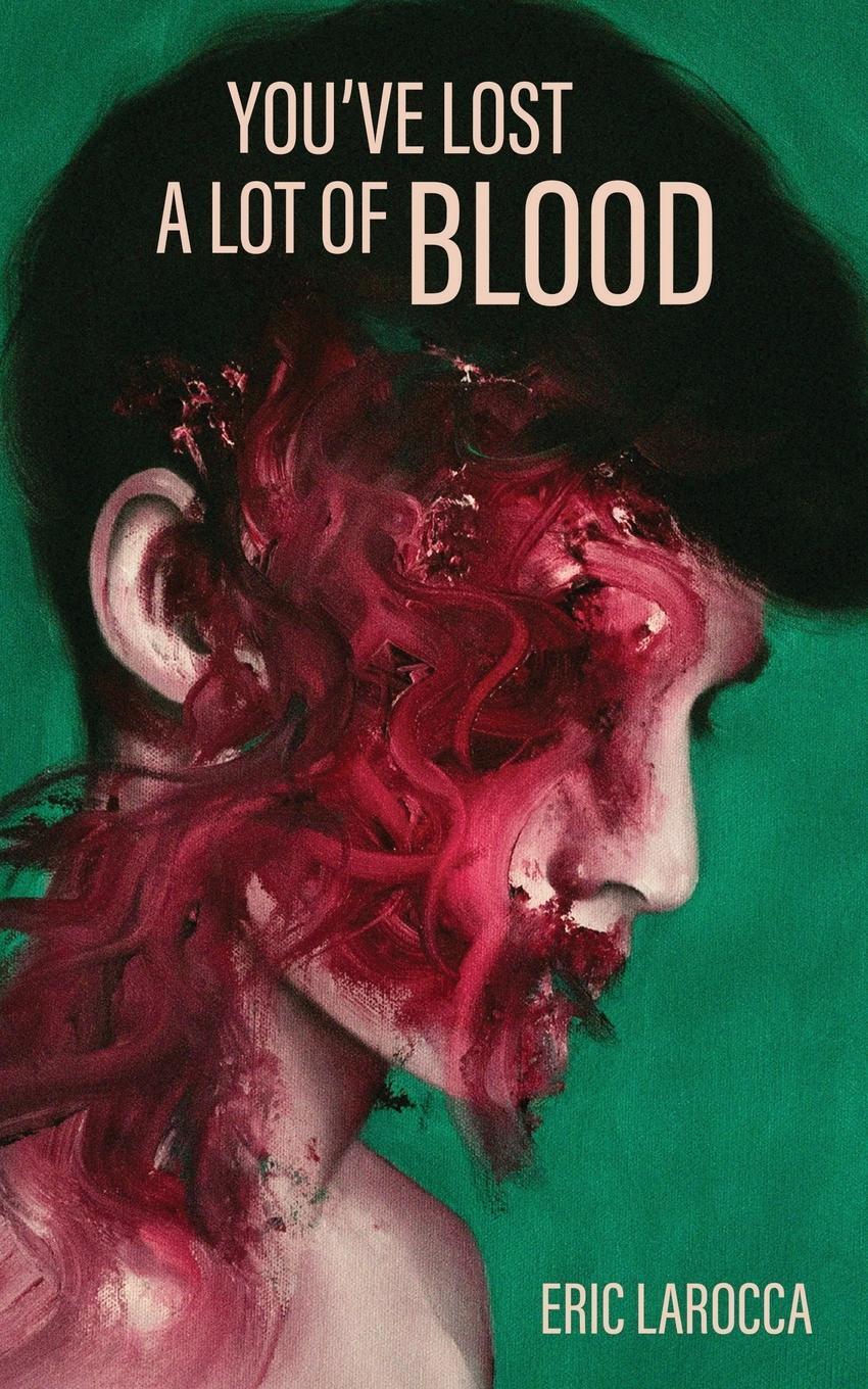 Cover: 9781088025758 | You've Lost a Lot of Blood | Eric Larocca | Taschenbuch | Paperback