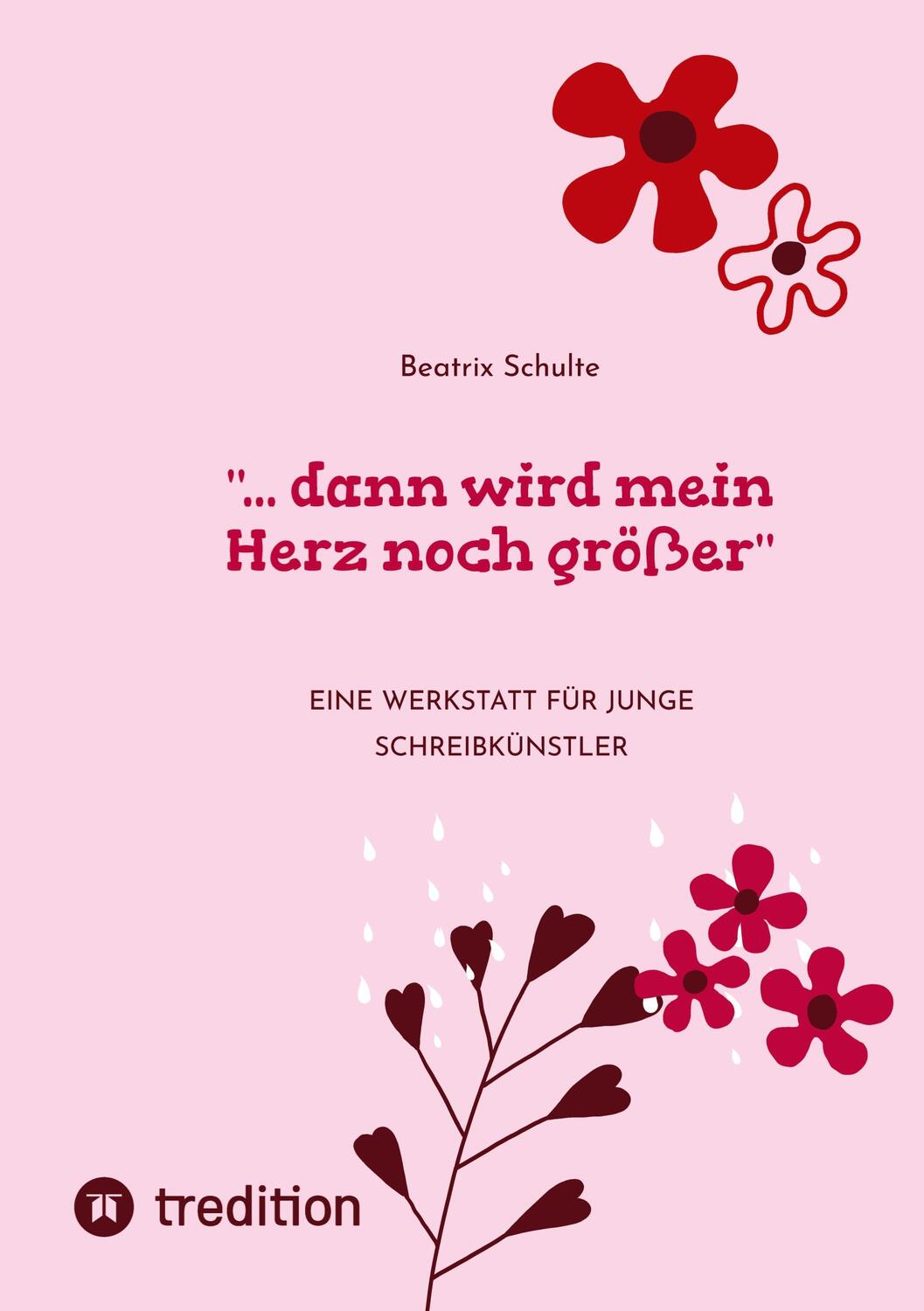 Cover: 9783347687578 | "... dann wird mein Herz noch größer" | Beatrix Schulte | Taschenbuch