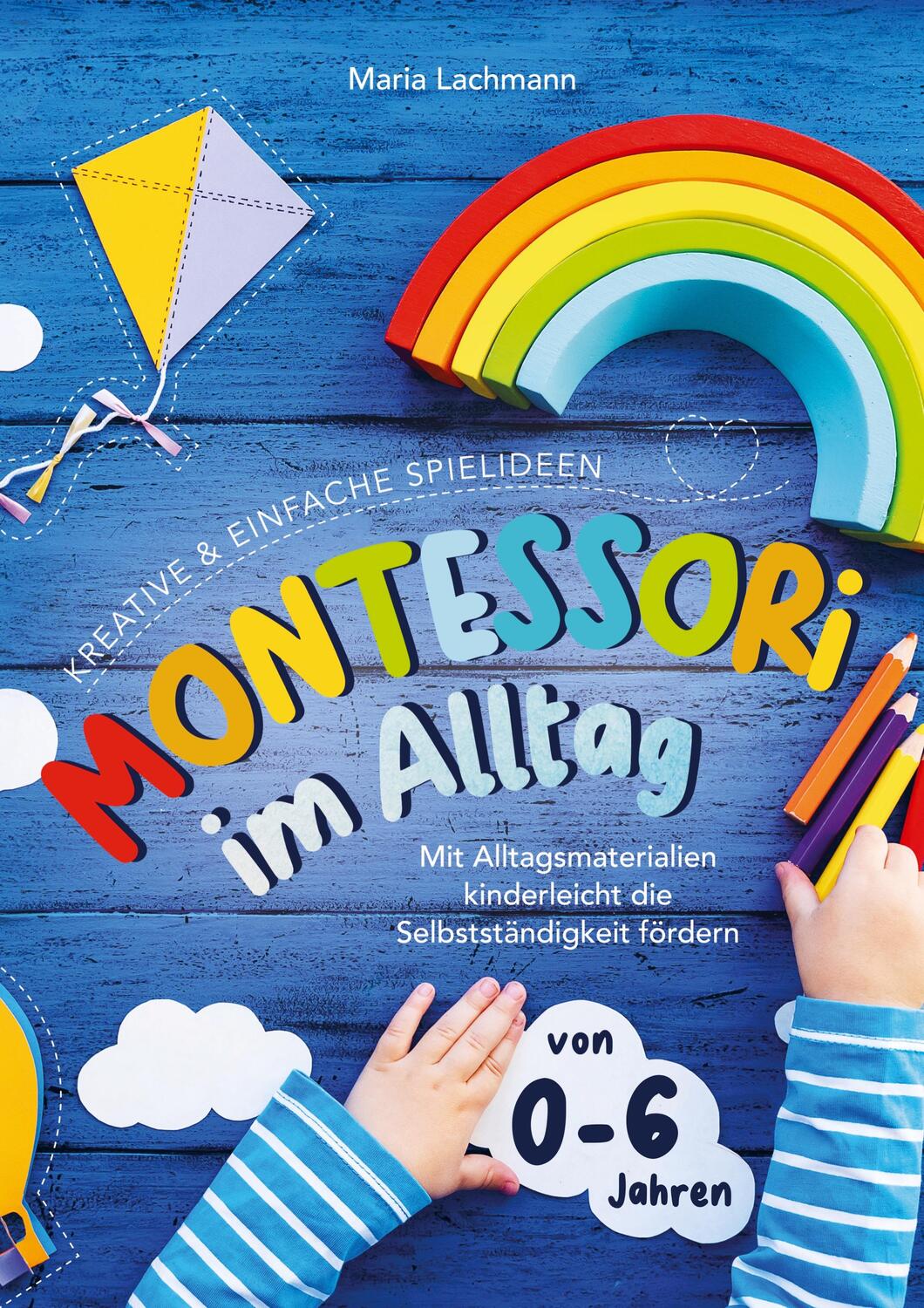 Cover: 9789403684376 | Montessori im Alltag | Maria Lachmann | Taschenbuch | Paperback | 2022