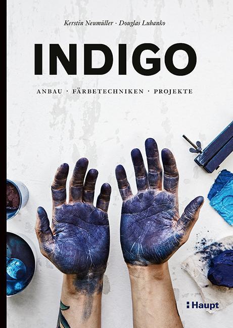 Cover: 9783258602127 | Indigo | Anbau, Färbetechniken, Projekte | Kerstin Neumüller (u. a.)