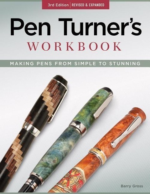 Cover: 9781565237636 | Pen Turner's Workbook, 3rd Edition Revised and Expanded | Barry Gross