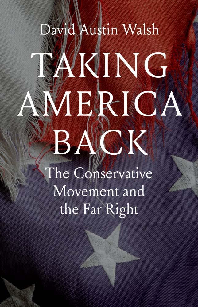 Cover: 9780300260977 | Taking America Back | The Conservative Movement and the Far Right