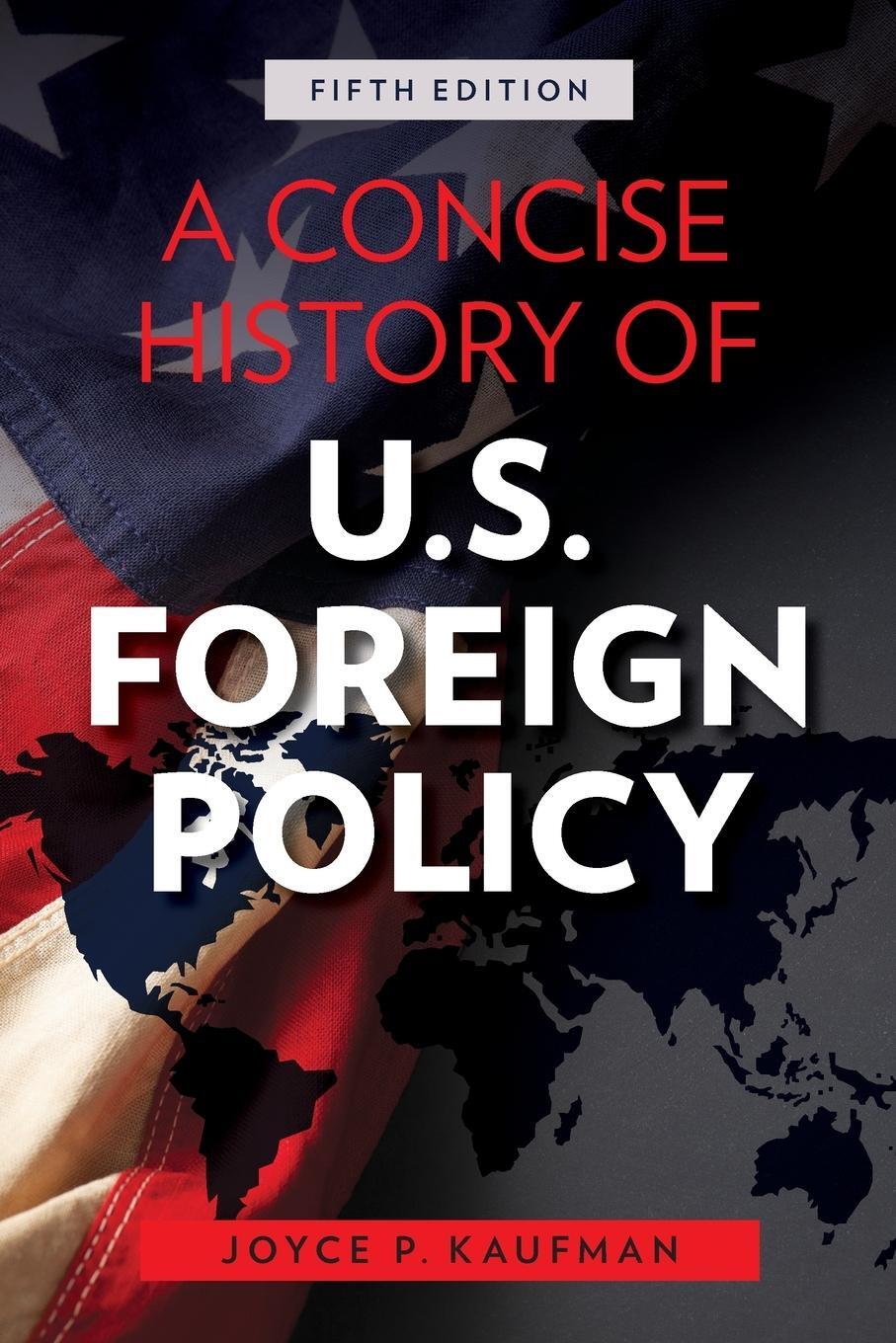 Cover: 9781538151365 | A Concise History of U.S. Foreign Policy, Fifth Edition | Kaufman