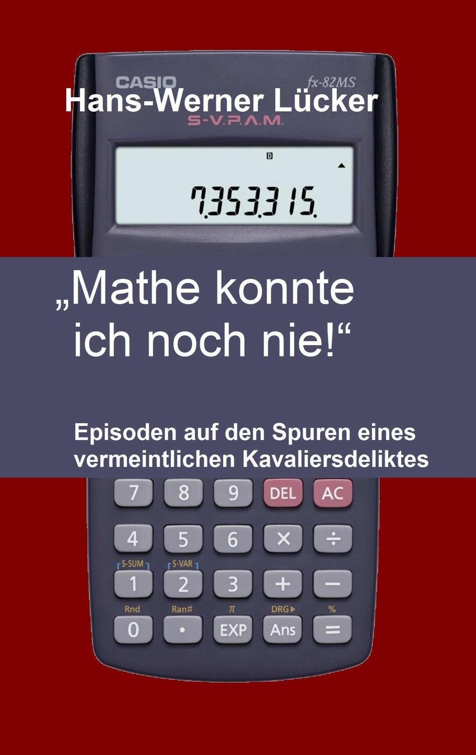 Cover: 9783746926209 | ¿Mathe konnte ich noch nie!¿ | Hans-Werner Lücker | Taschenbuch | 2018