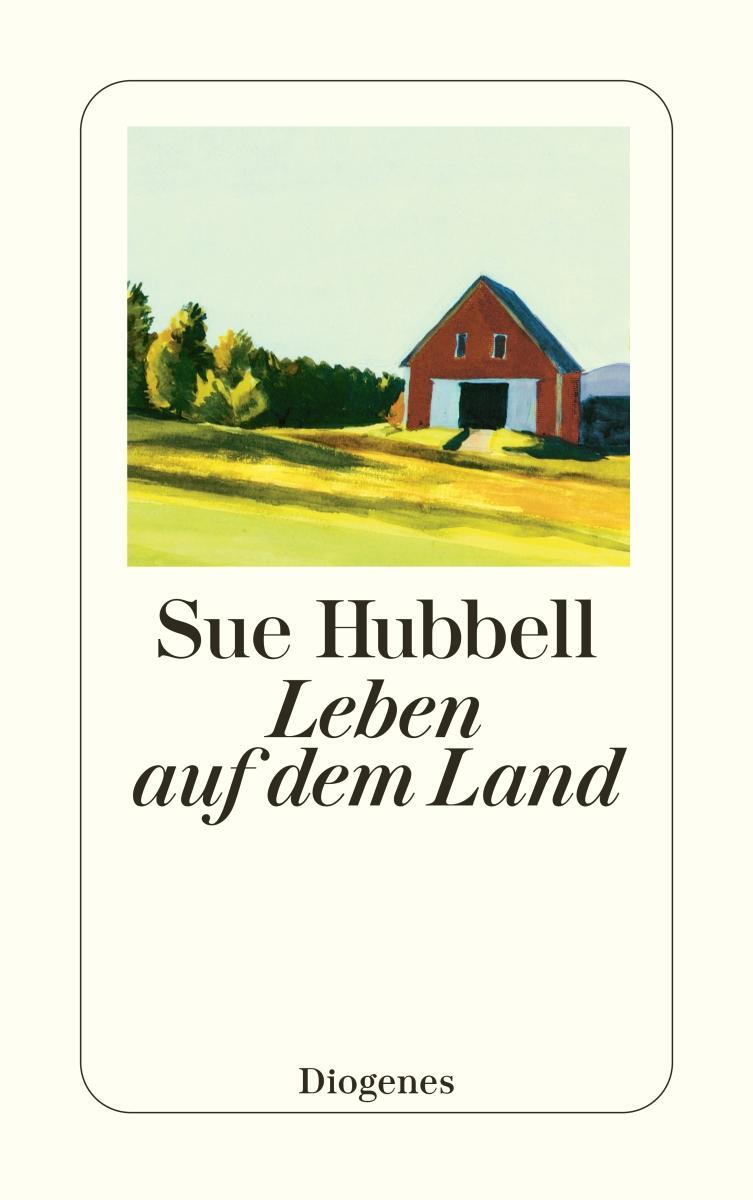 Cover: 9783257244328 | Leben auf dem Land | Sue Hubbell | Taschenbuch | 272 S. | Deutsch