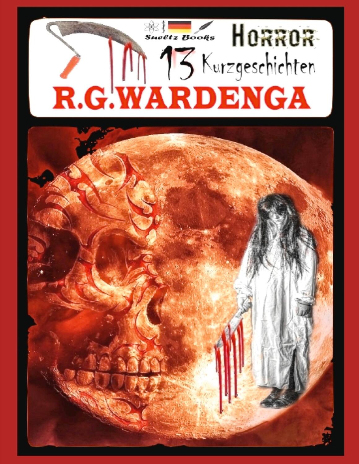 Cover: 9783752657623 | 13 Horror Kurzgeschichten | ... aus der R.G.WARDENGA Buchreihe | Buch