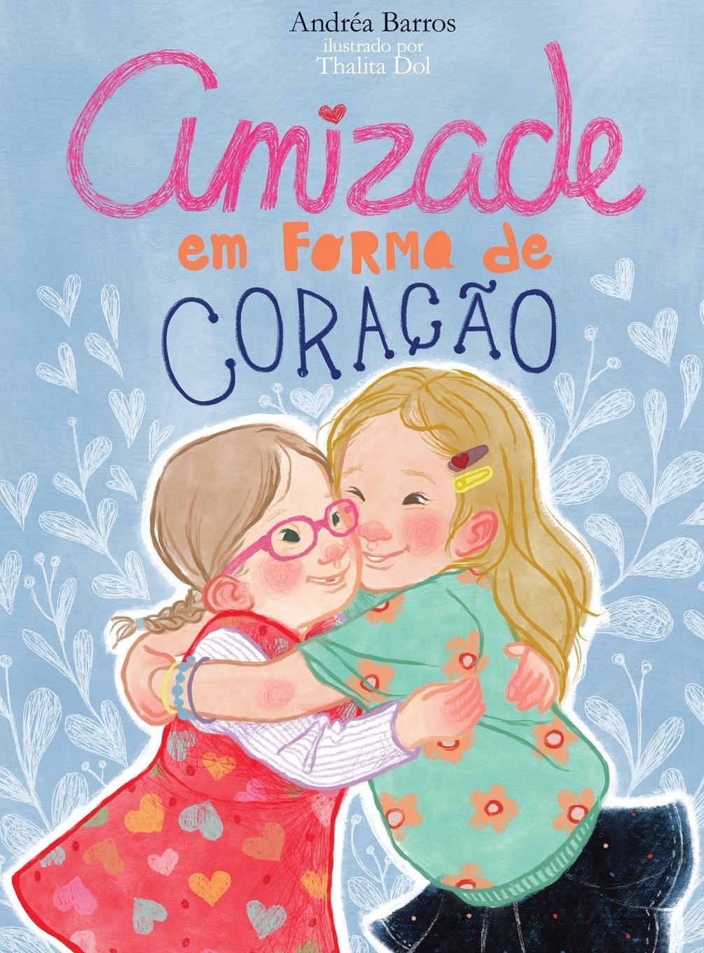 Cover: 9781777125936 | Amizade em forma de coração | Andréa Barros | Buch | Portugiesisch