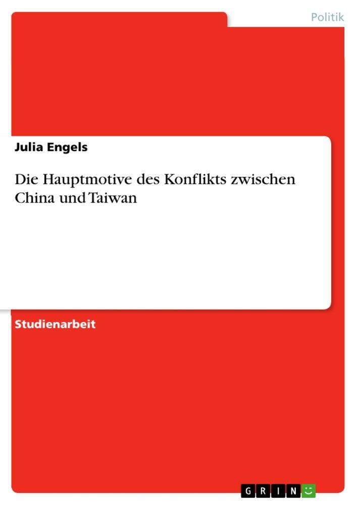 Cover: 9783346130662 | Die Hauptmotive des Konflikts zwischen China und Taiwan | Julia Engels