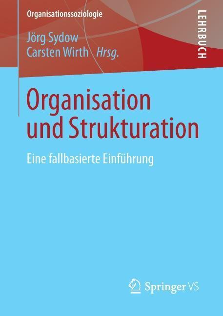 Cover: 9783658030445 | Organisation und Strukturation | Eine fallbasierte Einführung | Buch