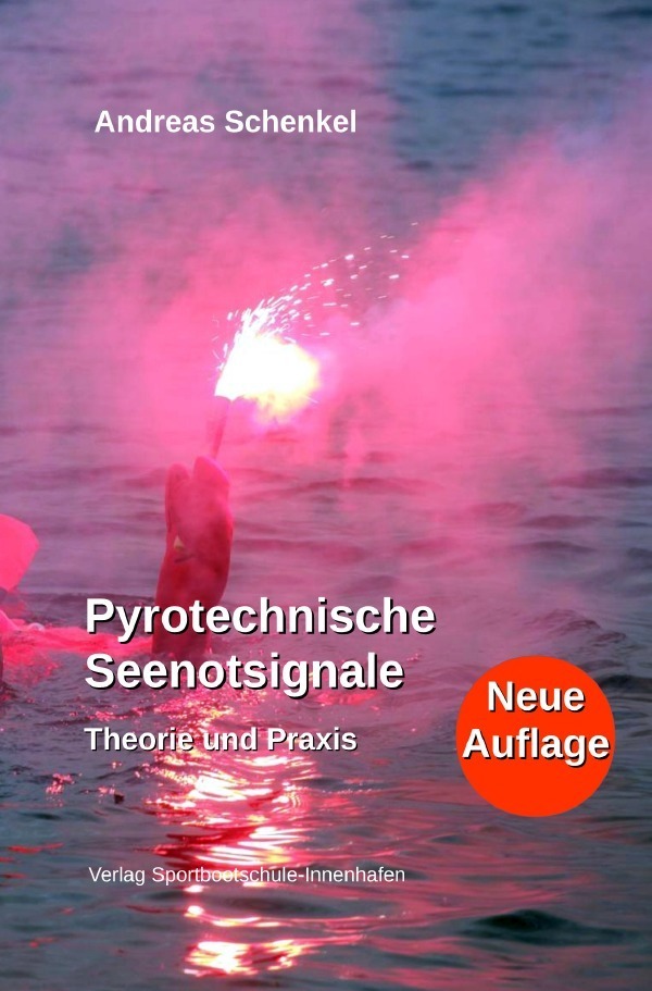 Cover: 9783750244061 | Pyrotechnische Seenotsignale | Theorie und Praxis | Andreas Schenkel