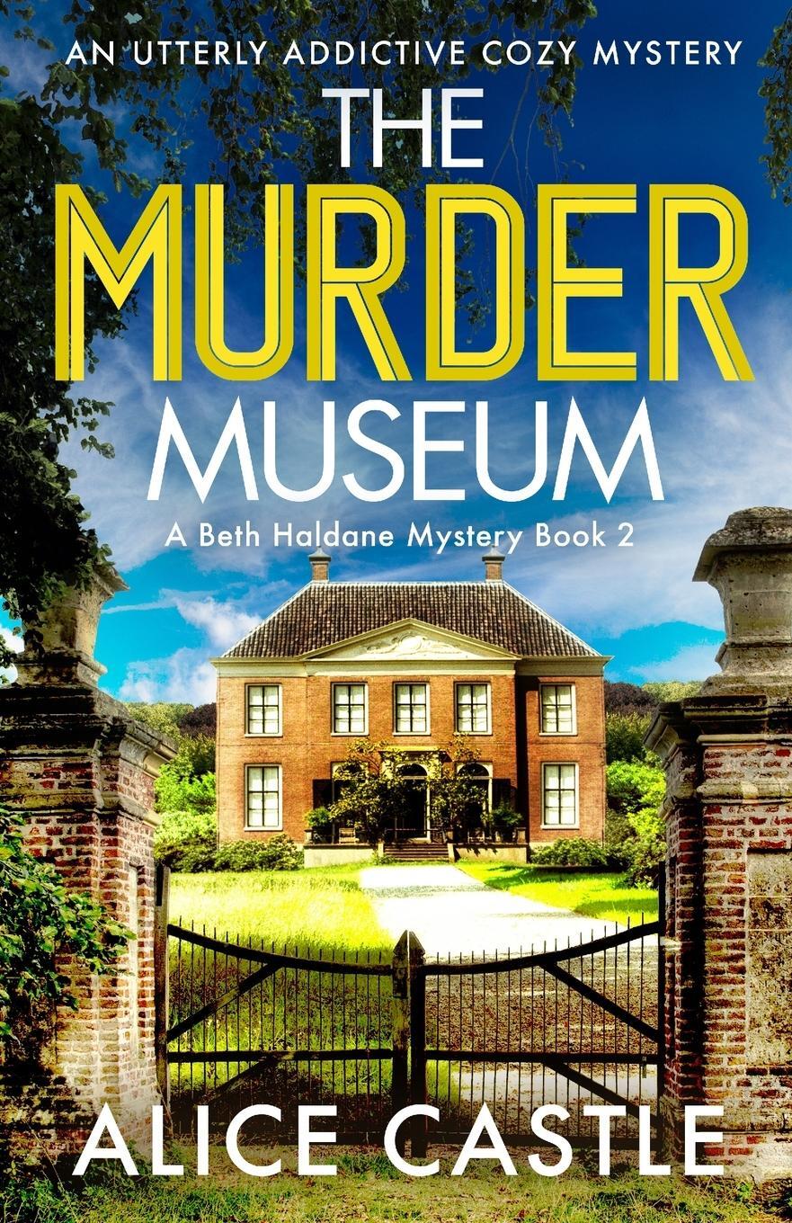 Cover: 9781803144887 | The Murder Museum | An utterly addictive cozy mystery | Alice Castle