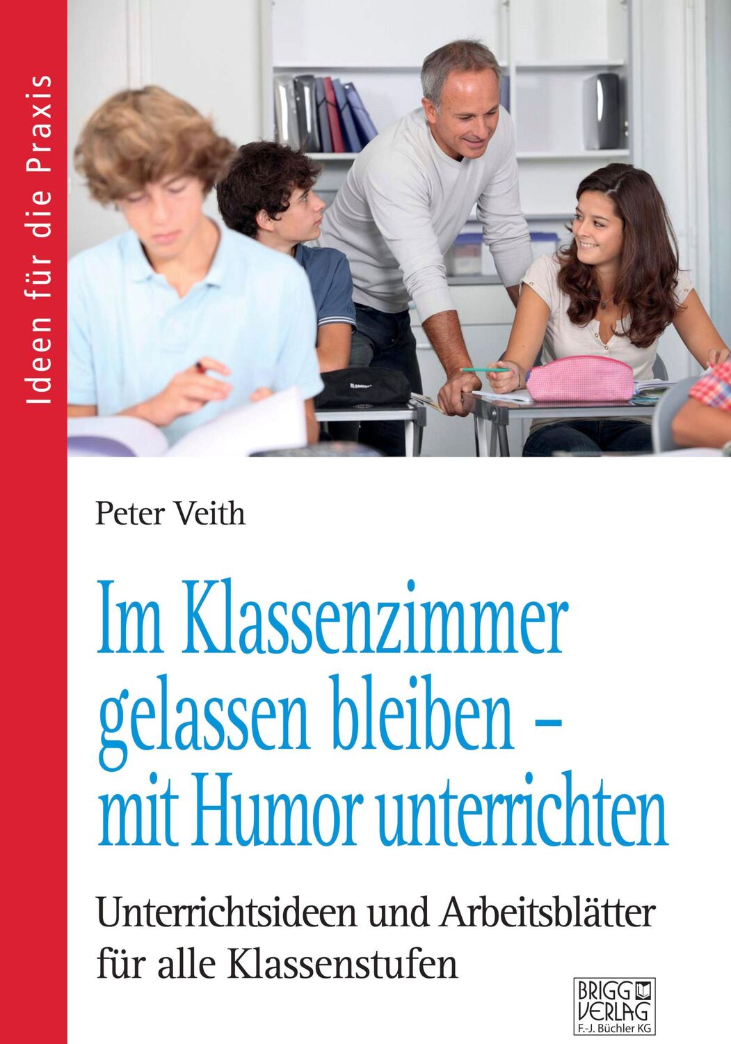 Cover: 9783956603884 | Im Klassenzimmer gelassen bleiben - mit Humor unterrichten | Veith