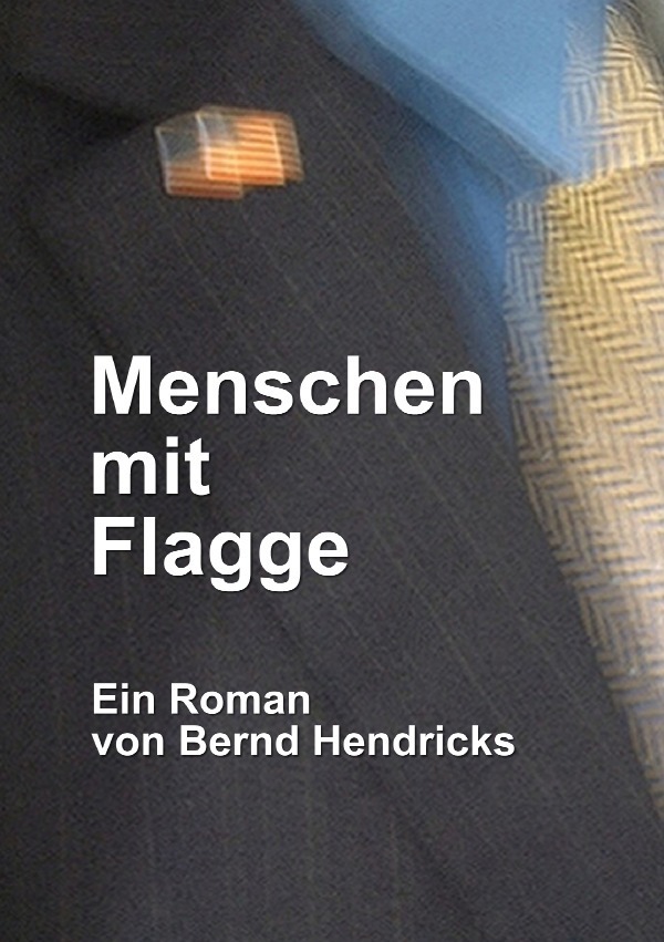 Cover: 9783737550611 | Menschen mit Flagge | Ein Roman von Bernd Hendricks | Bernd Hendricks