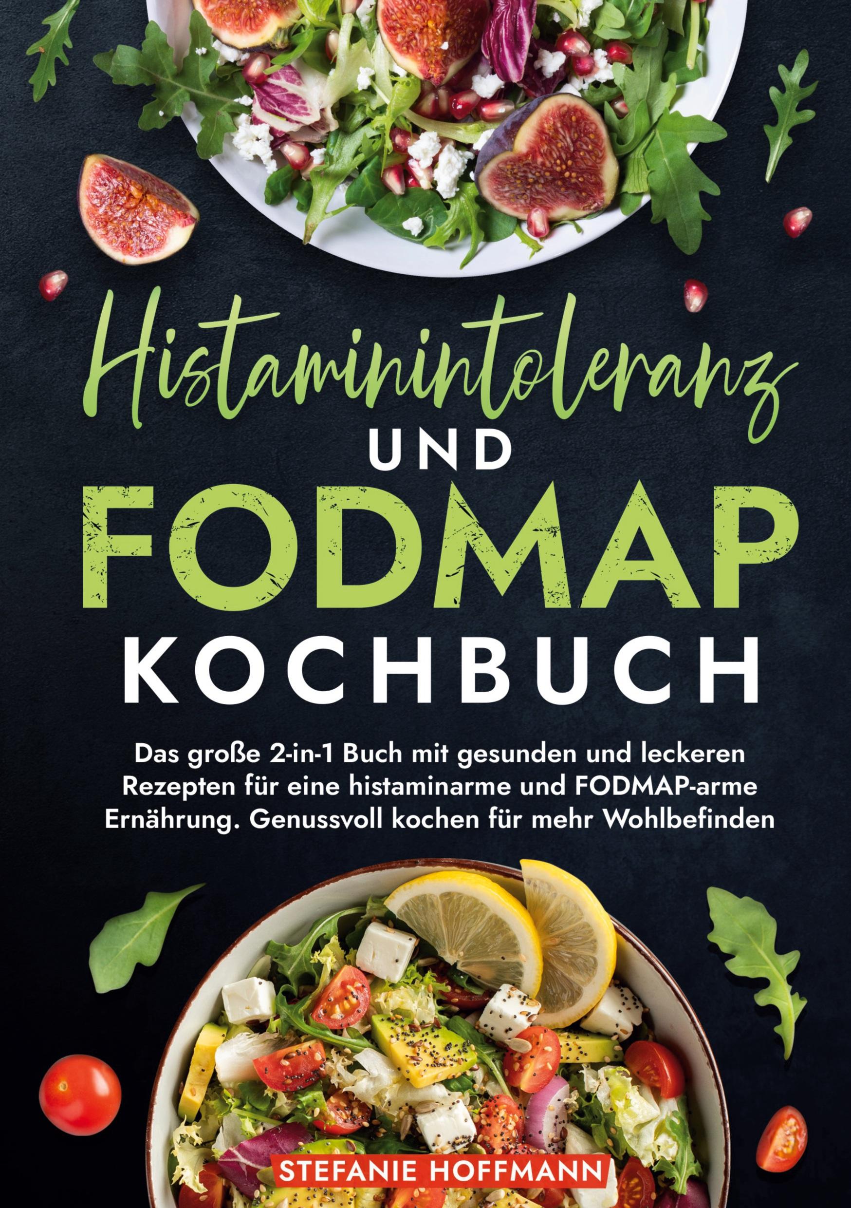 Cover: 9783759265944 | Histaminintoleranz und Fodmap Kochbuch | Stefanie Hoffmann | Buch