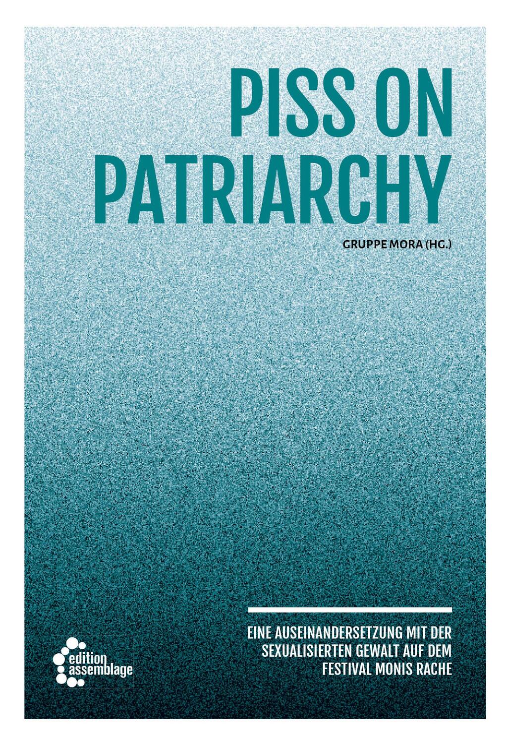 Cover: 9783960421252 | Piss on Patriarchy | Gruppe mora | Taschenbuch | 422 S. | Deutsch