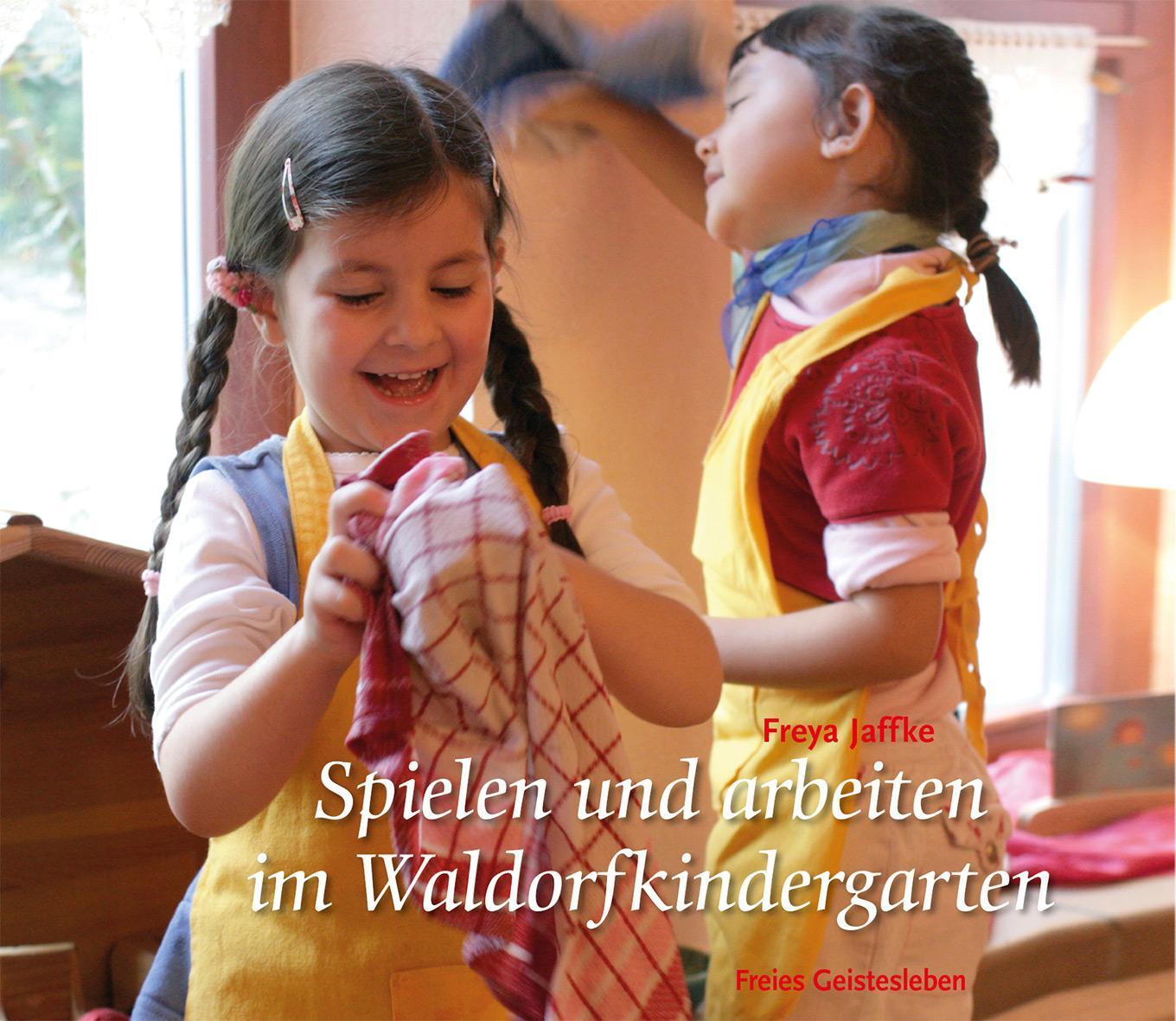 Cover: 9783772523137 | Spielen und arbeiten im Waldorfkindergarten | Freya Jaffke | Buch