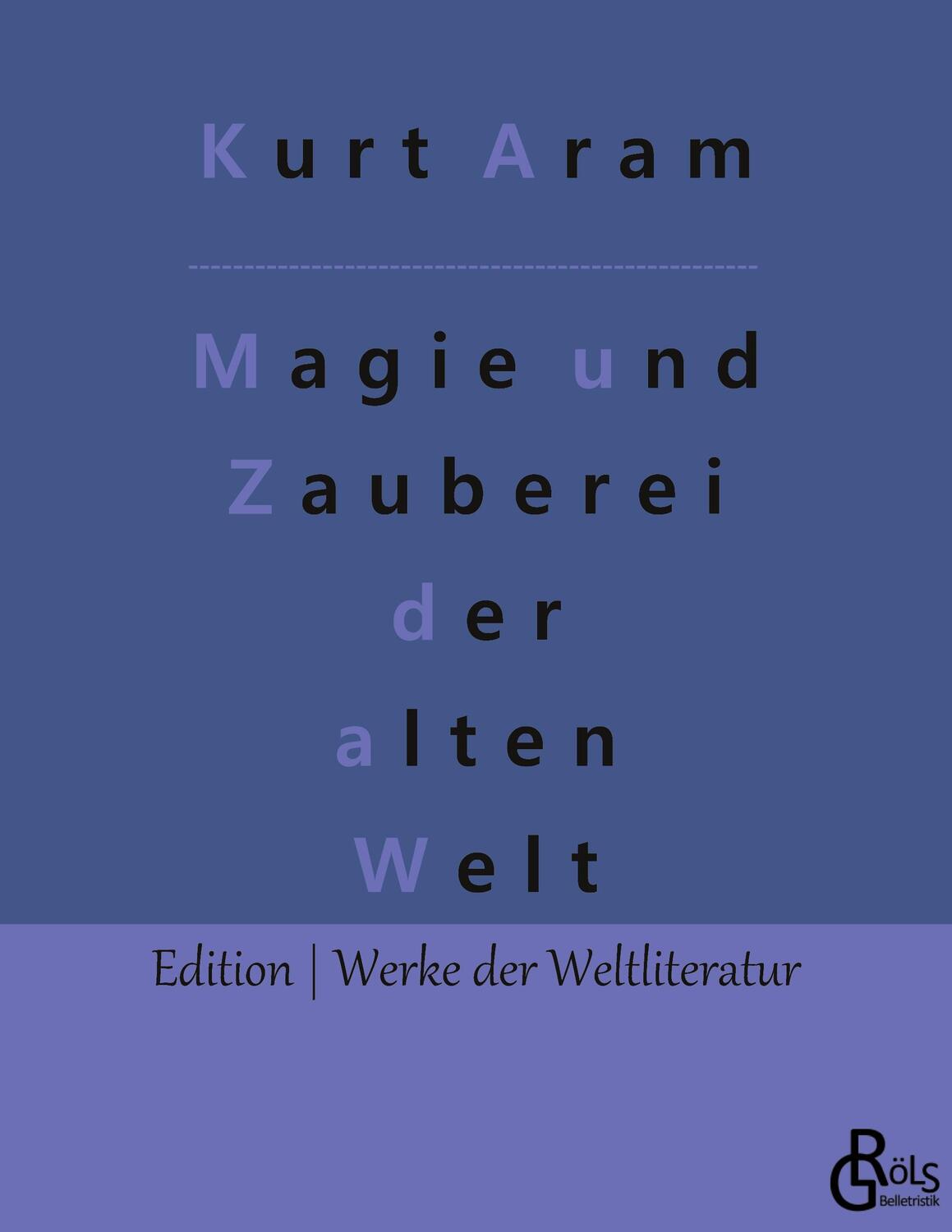 Cover: 9783966377157 | Magie und Zauberei der alten Welt | Kurt Aram | Taschenbuch | Deutsch