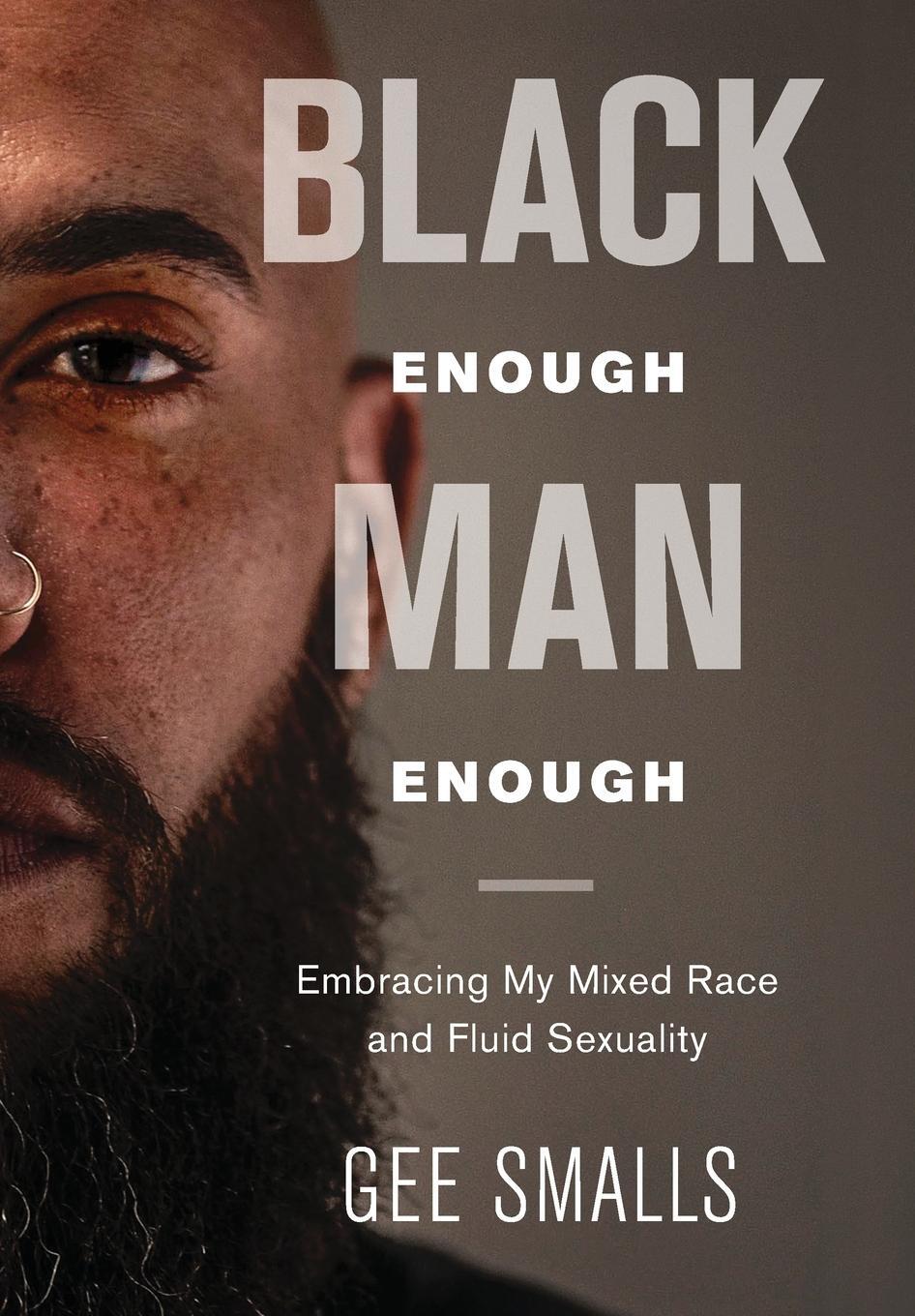 Cover: 9781733082808 | Black Enough Man Enough | Embracing My Mixed Race and Sexual Fluidity