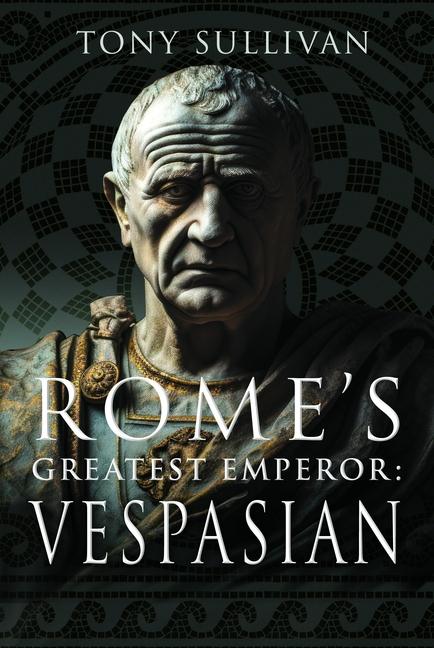 Cover: 9781036103040 | Rome's Greatest Emperor: Vespasian | Tony Sullivan | Buch | Englisch